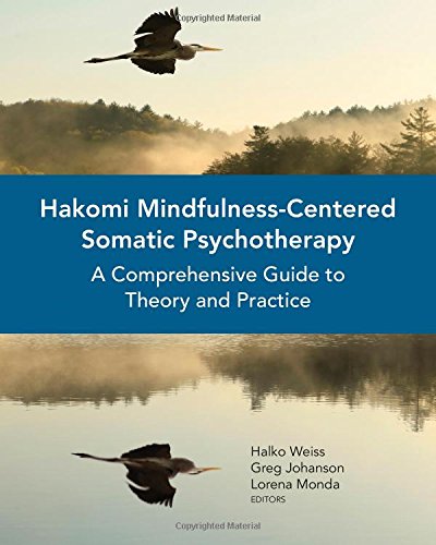 Hakomi Mindfulness-Centered Somatic Psychotherapy: A Comprehensive Guide to Theory and Practice