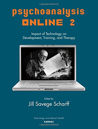Psychoanalysis Online 2: Impact of Technology on Development, Training, and Therapy