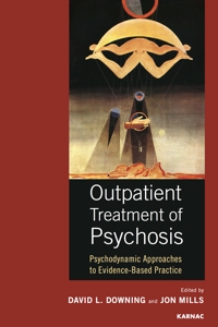 Outpatient Treatment of Psychosis: Psychodynamic Approaches to Evidence-Based Practice