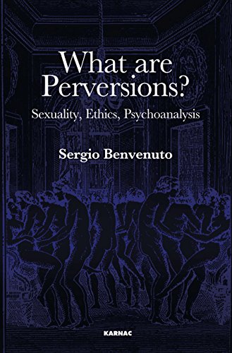 What are Perversions?: Sexuality, Ethics, Psychoanalysis