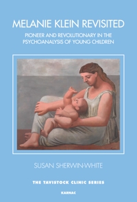 Melanie Klein Revisited: Pioneer and Revolutionary in the Psychoanalysis of Young Children