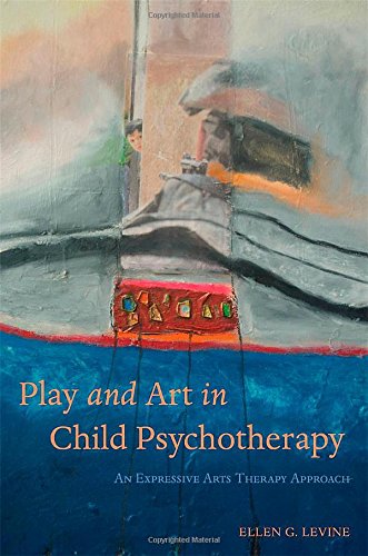 Play and Art in Child Psychotherapy: An Expressive Arts Therapy Approach