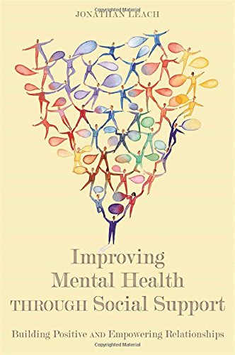 Improving Mental Health Through Social Support: Building Positive and Empowering Relationships