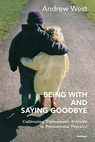 Being With and Saying Goodbye: Cultivating Therapeutic Attitude in Professional Practice