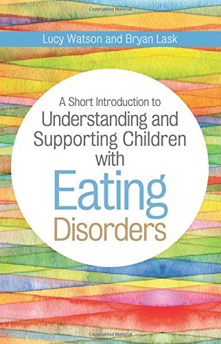A Short Introduction to Understanding and Supporting Children with Eating Disorders
