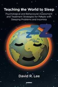 Teaching the World to Sleep: Psychological and Behavioural Assessment and Treatment Strategies for People with Sleeping Problems and Insomnia