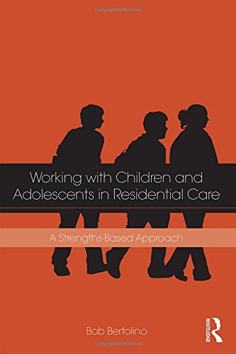 Working with Children and Adolescents in Residential Care: A Strengths-Based Approach