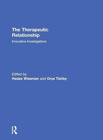 The Therapeutic Relationship: Innovative Investigations