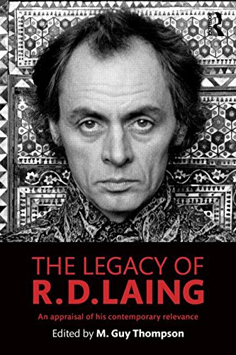 The Legacy of R. D. Laing: An Appraisal of His Contemporary Relevance