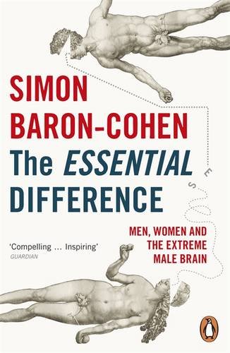 The Essential Difference: Men, Women and the Extreme Male Brain