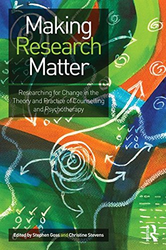 Making Research Matter: Researching for Change in the Theory and Practice of Counselling and Psychotherapy