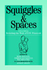 Squiggles and Spaces (Volume 1): Revisiting the work of D.W. Winnicott