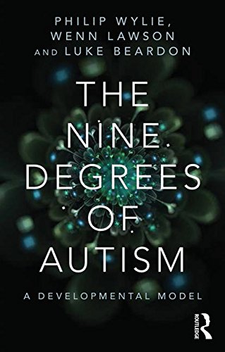 The Nine Degrees of Autism: A Developmental Model for the Alignment and Reconciliation of Hidden Neurological Conditions