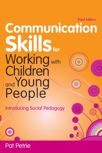 Communication Skills for Working with Children and Young People: Introducing Social Pedagogy