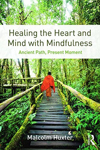 Healing the Heart and Mind with Mindfulness: Ancient Path, Present Moment