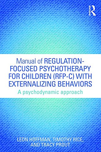 Manual of Regulation-Focused Psychotherapy for Children (RFP-C) with Externalizing Behaviors: A Psychodynamic Approach