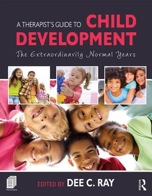 A Therapist's Guide to Child Development: The Extraordinarily Normal Years