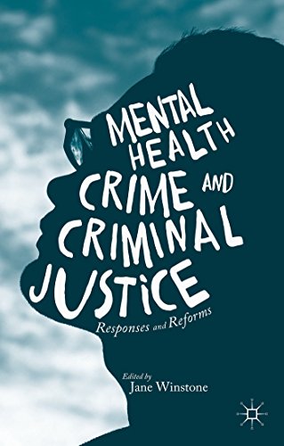 Mental Health, Crime and Criminal Justice: Responses and Reforms