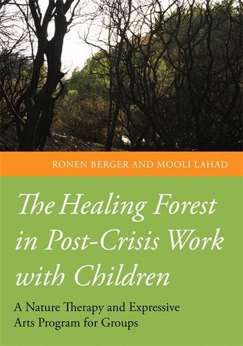 The Healing Forest in Post-Crisis Work with Children: A Nature Therapy and Expressive Arts Program for Groups