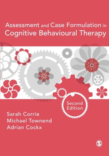 Assessment and Case Formulation in Cognitive Behavioural Therapy: Second Edition