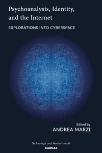 Psychoanalysis, Identity, and the Internet: Explorations into Cyberspace