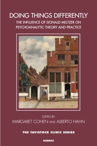 Doing Things Differently: The Influence of Donald Meltzer on Psychoanalytic Theory and Practice