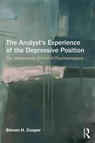 The Analyst's Experience of the Depressive Position: The Melancholic Errand of Psychoanalysis