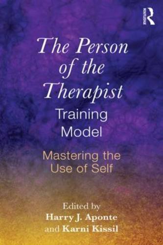 The Person of the Therapist Training Model: Mastering the Use of Self
