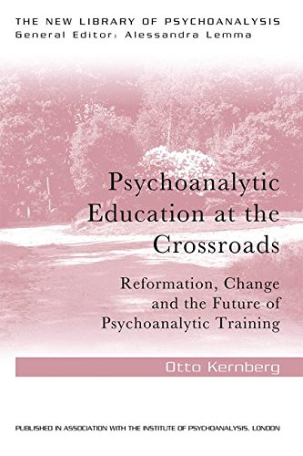 Psychoanalytic Education at the Crossroads: Reformation, Change and the Future of Psychoanalytic Training
