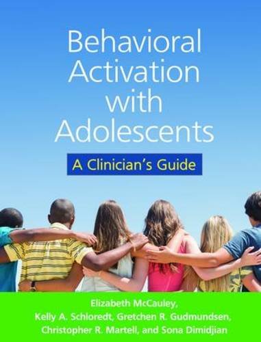 Behavioral Activation with Adolescents: A Clinician's Guide