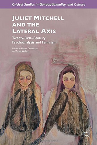 Juliet Mitchell and the Lateral Axis: Twenty-First Century Psychoanalysis and Feminism