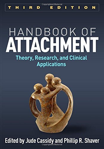 Handbook of Attachment: Theory, Research, and Clinical Applications: Third Edition