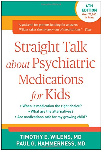 Straight Talk About Psychiatric Medications for Kids: Fourth Edition