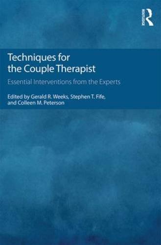 Techniques for the Couple Therapist: Essential Interventions from the Experts