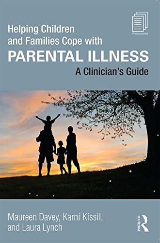 Helping Children and Families Cope with Parental Illness: A Clinician's Guide