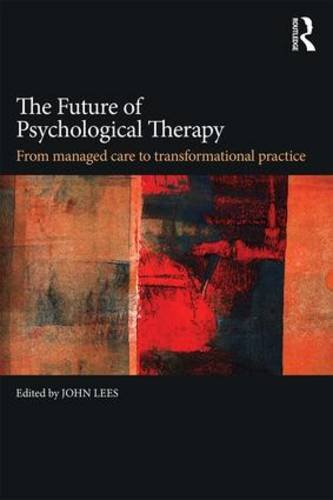 The Future of Psychological Therapy: From Managed Care to Transformational Practice