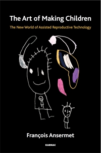 The Art of Making Children: The New World of Assisted Reproductive Technology