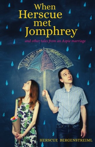 When Herscue Met Jomphrey and Other Tales from an Aspie Marriage