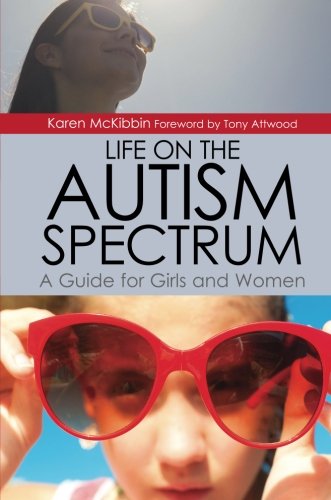 Life on the Autism Spectrum: A Guide for Girls and Women