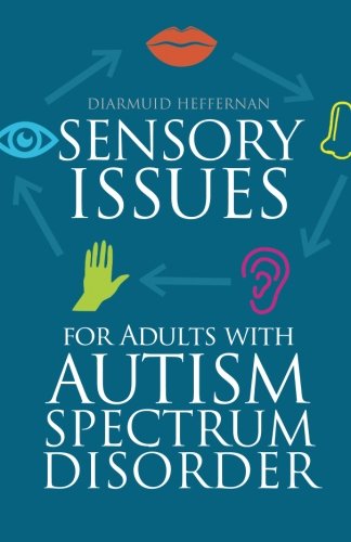 Sensory Issues for Adults with Autism Spectrum Disorder