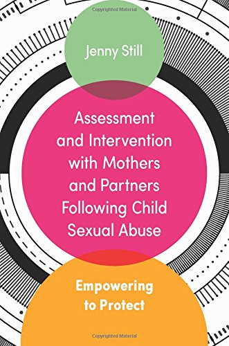 Assessment and Intervention with Mothers and Partners Following Child Sexual Abuse: Empowering to Protect