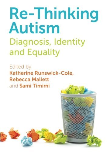 Re-Thinking Autism: Diagnosis, Identity, and Equality