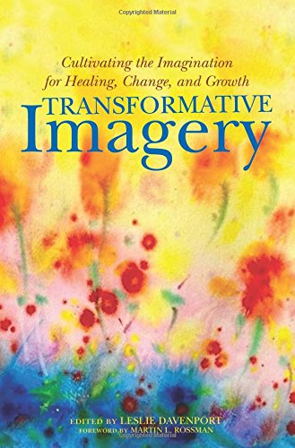 Transformative Imagery: Cultivating the Imagination for Healing, Change and Growth