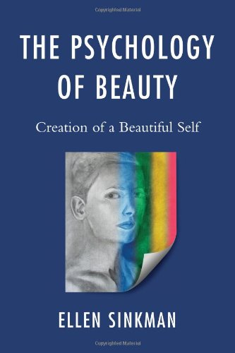 The Psychology of Beauty: Creation of a Beautiful Self