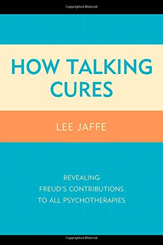 How Talking Cures: Revealing Freud's Contributions to All Psychotherapies