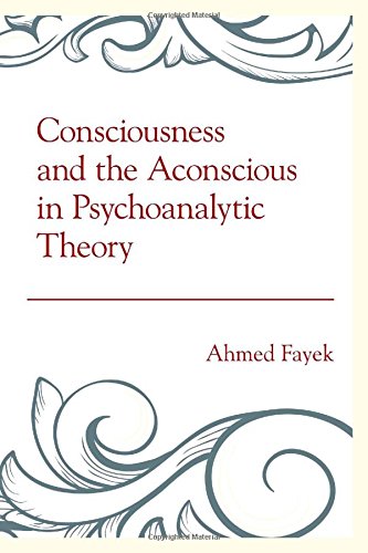 Consciousness and the Aconscious in Psychoanalytic Theory