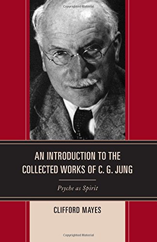 An Introduction to the Collected Works of C.G. Jung: Psyche as Spirit