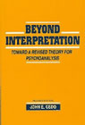 Beyond Interpretation: Toward a Revised Theory For Psychoanalysis