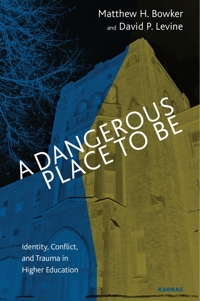 A Dangerous Place to Be: Identity, Conflict, and Trauma in Higher Education