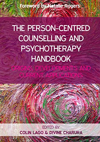 The Person Centred Counselling and Psychotherapy Handbook: Origins, Developments and Contemporary Practice